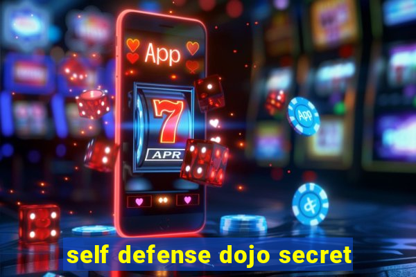 self defense dojo secret